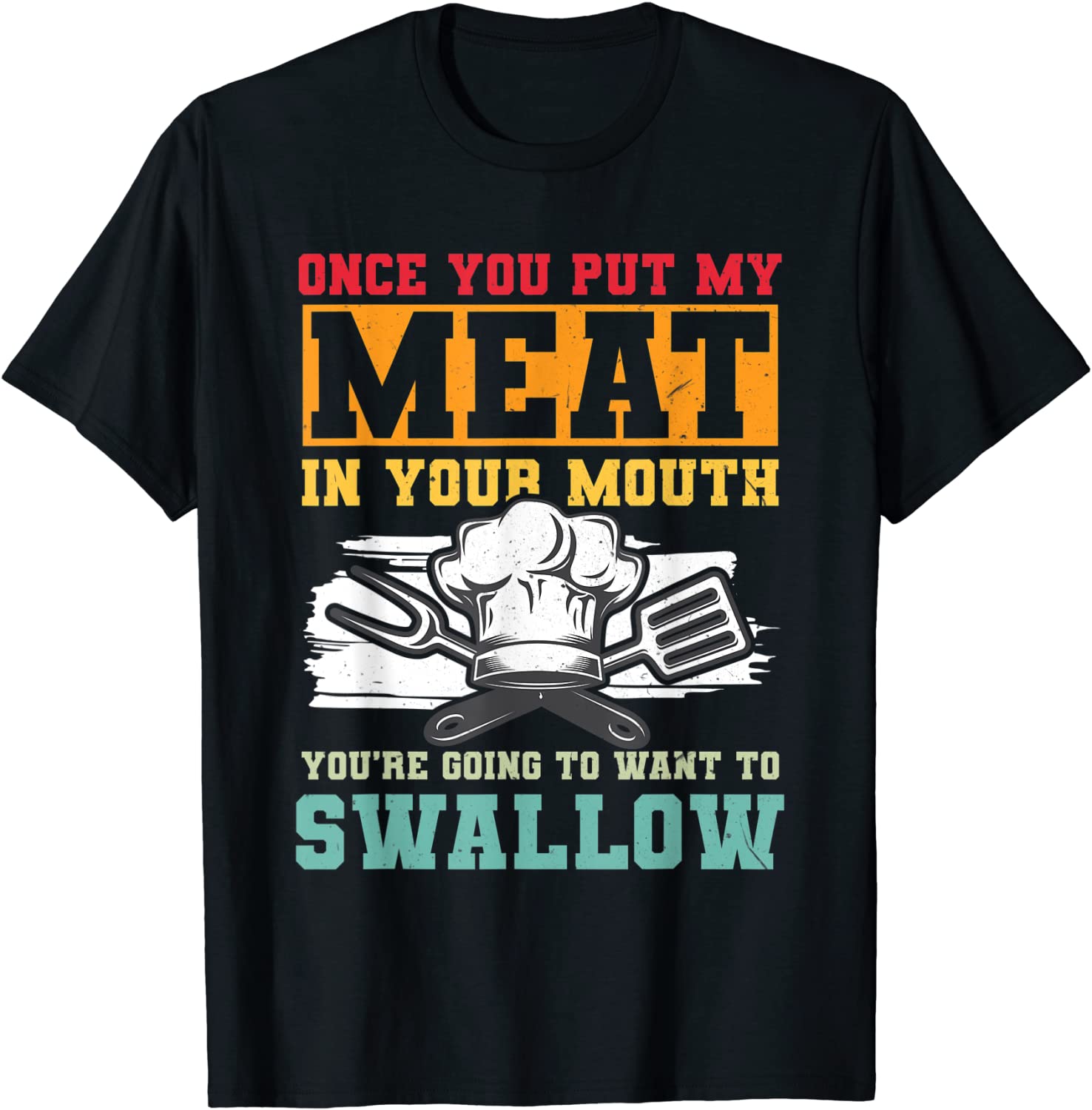 Once You Put My Meat In Your Mouth BBQ 2022 Shirt - Teeducks