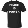 Peace is power shirt