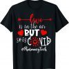 Pharmacy Tech Love Is In The Air But So Is Covid Unisex T-Shirt