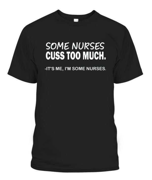 Some Nurses Cuss Too Much Nurse 2022 Shirt