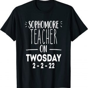 Sophomore Teacher On Twosday 2-22-22 2nd February 2022 Classic Shirt