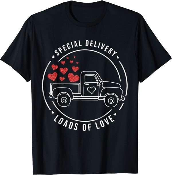 Special Delivery Full Loads Of Love Valentine's Day Truck 2022 Shirt