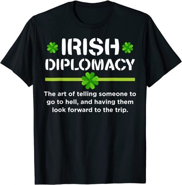 St Patricks Day Decorations Irish Diplomacy Unisex Shirt