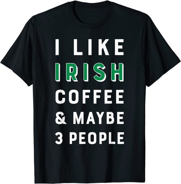 St Patricks Day Introvert I Like Coffee Maybe 3 People Gift Shirt