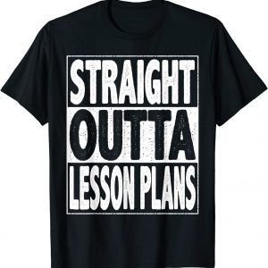 Straight Outta Lesson Plans Funny Graduate 2022 Graduation Classic Shirt