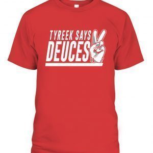 TYREEK SAYS DEUCES 2022 Shirt