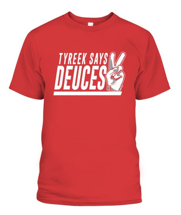 TYREEK SAYS DEUCES 2022 Shirt