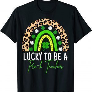 Teacher Rainbow Lucky To Be A Prek Teacher St Patricks Day T-Shirt