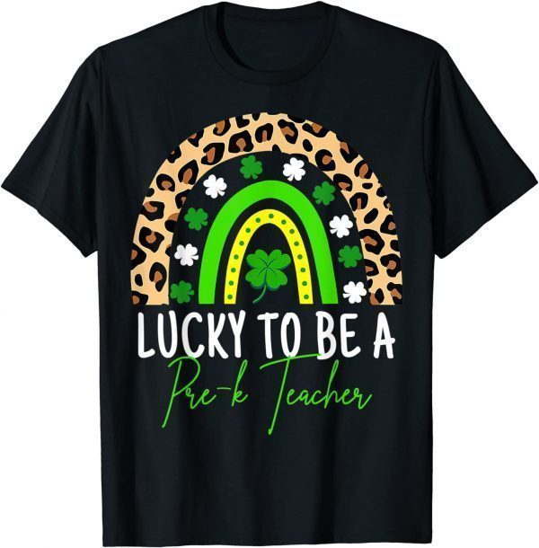 Teacher Rainbow Lucky To Be A Prek Teacher St Patricks Day T-Shirt