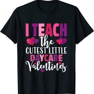 Teacher Valentines Day Daycare I Teach The Cutest Unisex Shirt