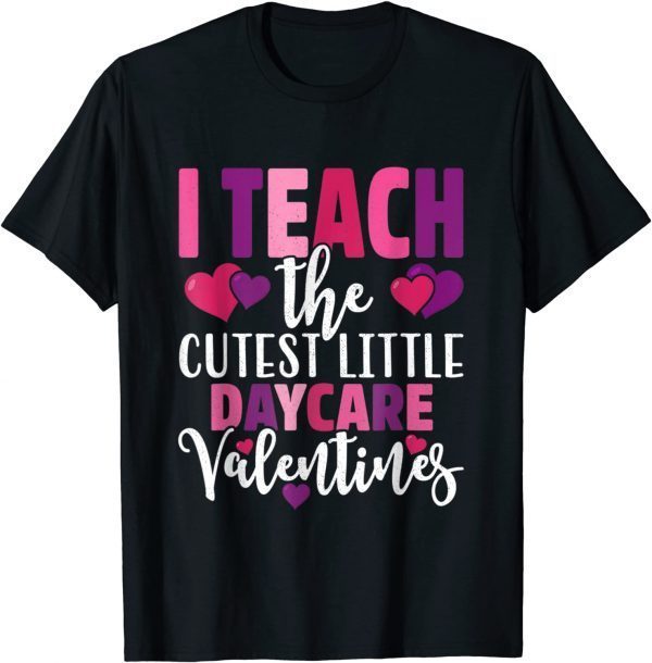 Teacher Valentines Day Daycare I Teach The Cutest Unisex Shirt