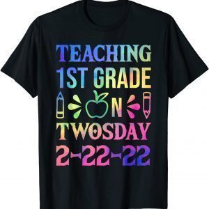 Teaching 1st Grade On Twosday 2-22-22 School Teachers Gift Shirt