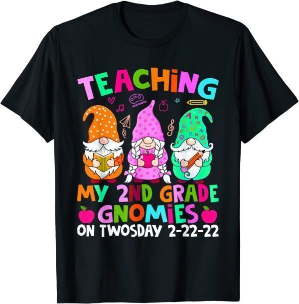 Teaching 2Nd Grade On Twosday 2-22-2022 Gnomies Second Grade Gift Shirt