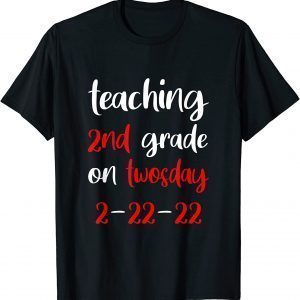 Teaching 2nd Grade On Twosday 2-22-2022 Gift Shirt