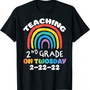 Teaching 2nd Grade Twosday 2-22-2022 School Rainbow Teacher Gift Shirt