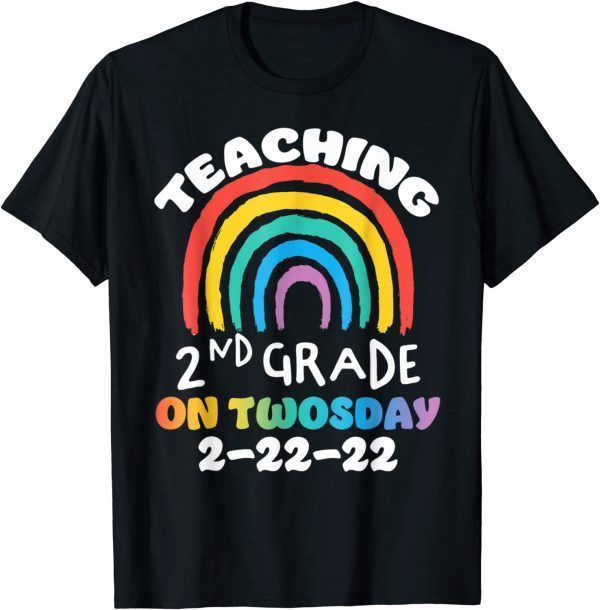 Teaching 2nd Grade Twosday 2-22-2022 School Rainbow Teacher Gift Shirt