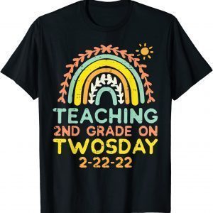 Teaching 2nd Grade Twosday 2-22-22 Rainbow 2s Teacher Classic Shirt