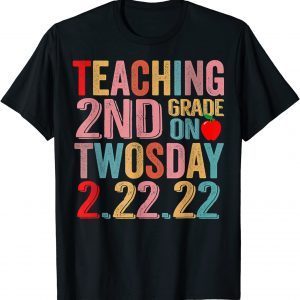 Teaching 2nd Grade on Twosday 2-22-2022 Twosday Teacher 2022 Classic Shirt