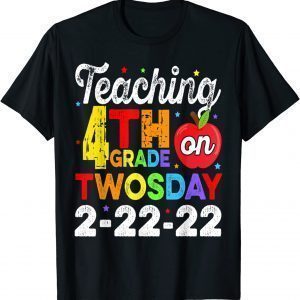 Teaching 4th Grade 2-22-22 Twosday 2-22-22 22nd February 22 Unisex T-Shirt