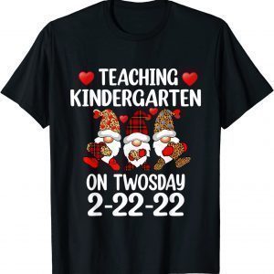 Teaching Kindergarten On Twosday 2-22-2022 Gnome Teachers T-Shirt