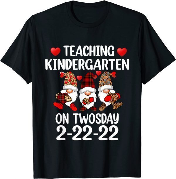 Teaching Kindergarten On Twosday 2-22-2022 Gnome Teachers T-Shirt