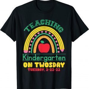 Teaching Kindergarten On Twosday 2-22-22 Teacher Rainbow Classic Shirt