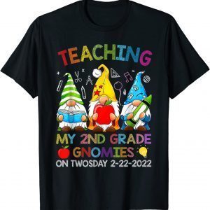 Teaching Second Grade Gnomies On Twosday 2-22-2022 Tuesday Classic Shirt