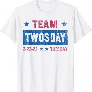 Teaching TEAM TWOSDAY Two 2 February 22nd 2022 22 Tuesday Limited Shirt