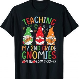 Teaching my 2nd Grade Gnomies on Twosday 2-22-2022 Teacher Classic Shirt