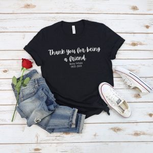 Thank You For Being A Friend - RIP Betty White 1922-2021 T-Shirt