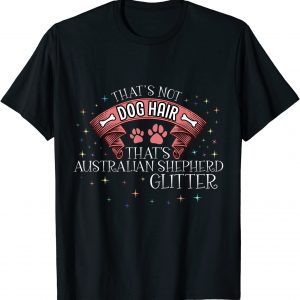 That's Australian Shepherd Glitter Dog Dogs Dog Hair Paw Classic shirt