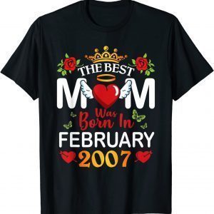 The Best Mom Was Born In February 2007 Happy Mother 15 Years Limited Shirt