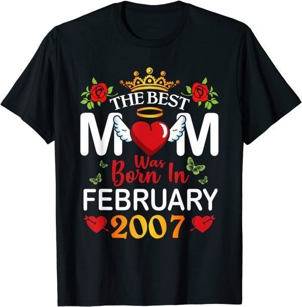 The Best Mom Was Born In February 2007 Happy Mother 15 Years Limited Shirt