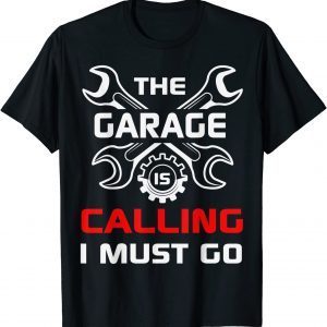 The Garage Is Calling And I Must Go Mechanical Geek Mechanic T-Shirt