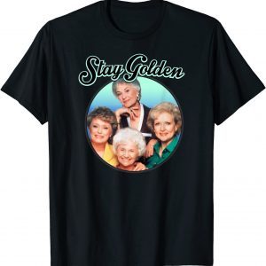 The Golden Girls Stay Golden Classic Shirt