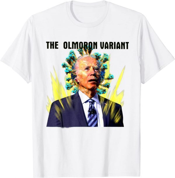 The Olmoron Variant Biden Virus anti Joe Biden Gift Shirt