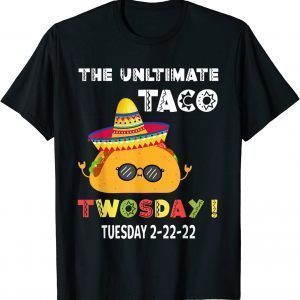 The Ultimate Taco Twosday Tuesday 2-22-22 Cool Taco Limited Shirt