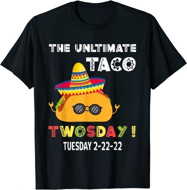 The Ultimate Taco Twosday Tuesday 2-22-22 Cool Taco Limited Shirt