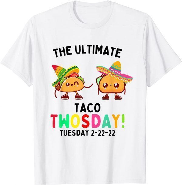 The Ultimate Taco Twosday Tuesday 2-22-22 Limited Shirt