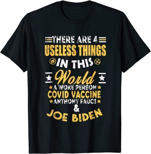 There Are Four Useless Things In This World 2022 Shirt