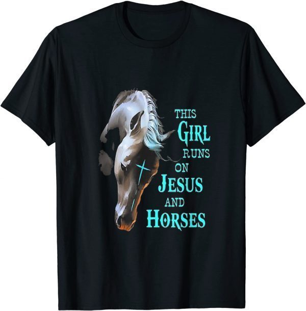 This Girl Runs On Jesus And Horses 2022 Shirt