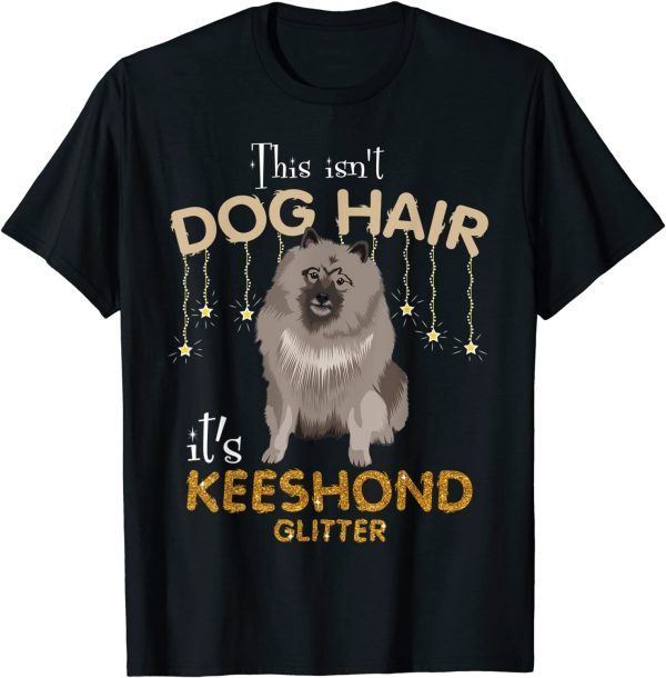 This Isn't Dog Hair It's Keeshond Glitter Unisex Shirt