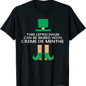 This Leprechaun Can Be Bribed With Creme De Menthe Paddy Day 2022 Shirt