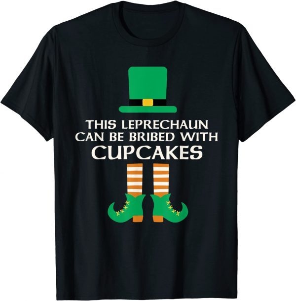 This Leprechaun Can Be Bribed With Cupcakes St. Paddy Day 2022 Shirt