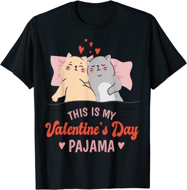 This is My Valentines Day Pajama Cat Valentine Couple 2022 Shirt