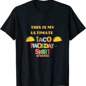 This is my Taco Twosday 2-22-2022 Classic Shirt