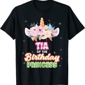 Tia Of The Birthday Princess Happy Unicorn Girl Dreaming 2022 Shirt