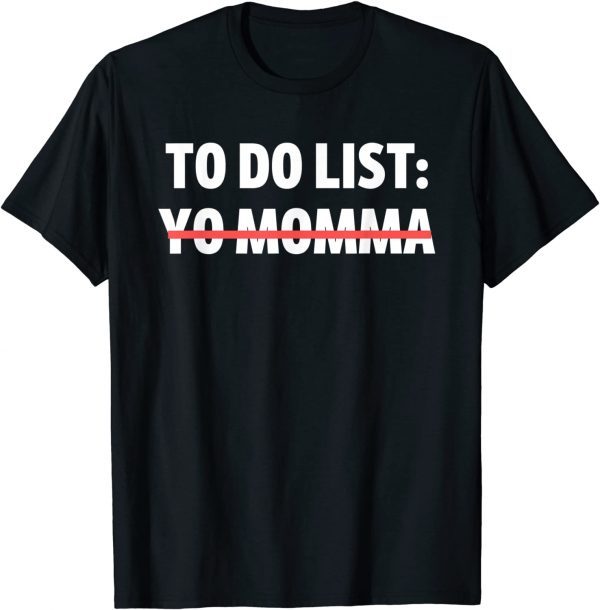 To Do List Yo Momma Joke Sarcasm Sarcastic Joking Mom Classic Shirt