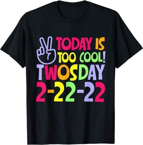 Today Is Too Cool Twosday 2-22-22 Tuesday February 22nd Classic T-Shirt