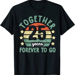 Together 25 Years Forever To Go Tee 25th Wedding Anniversary Classic Shirt